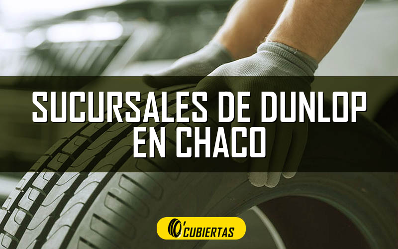 Sucursales de Dunlop en Chaco