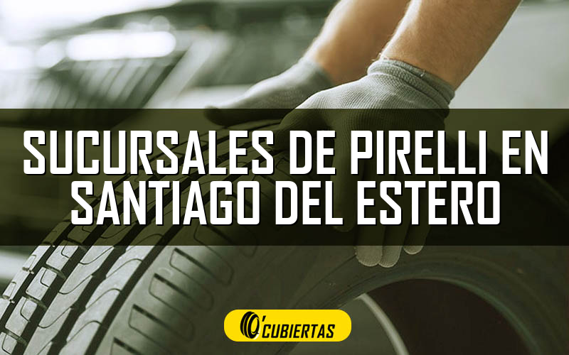 Sucursales de Pirelli en Santiago del Estero
